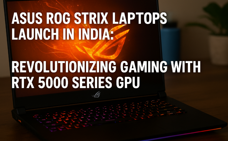 ASUS ROG Strix RTX 5000 Laptops India