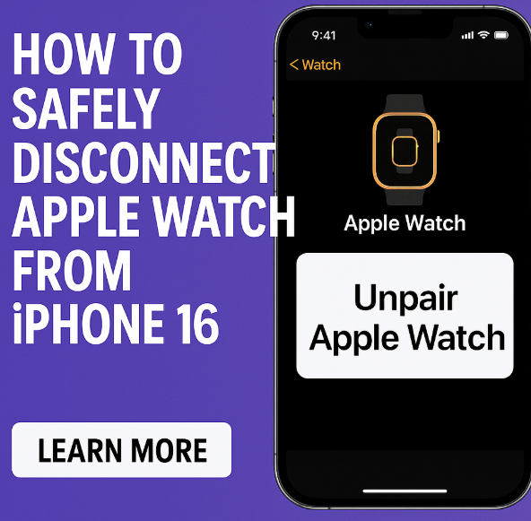 disconnect Apple Watch from iPhone 16