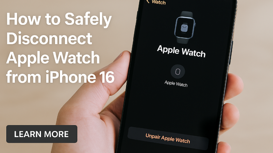 disconnect Apple Watch from iPhone 16