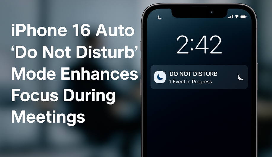 iPhone 16 Auto Do Not Disturb for Meetings