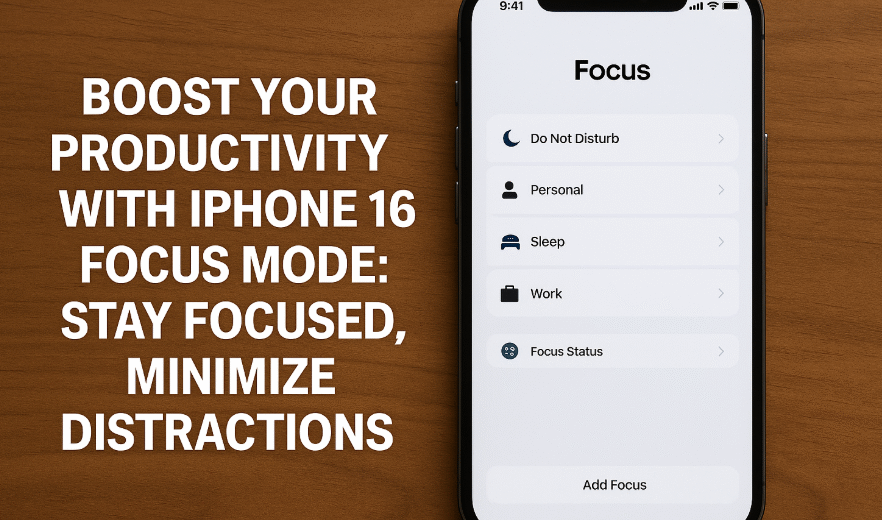 iPhone 16 Focus Mode productivity