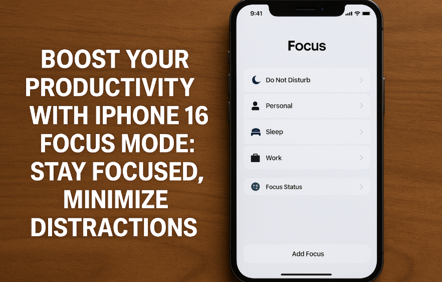 iPhone 16 Focus Mode productivity